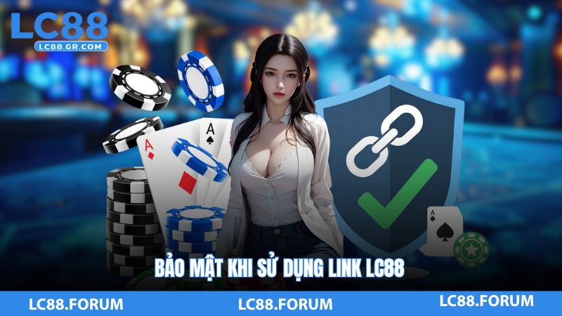 Bảo mật khi sử dụng link LC88