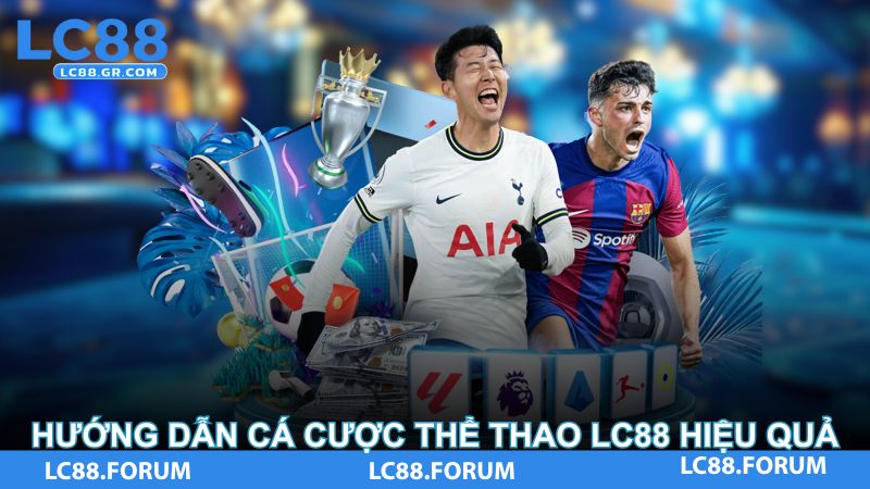 Hướng dẫn cá cược thể thao LC88 hiệu quả